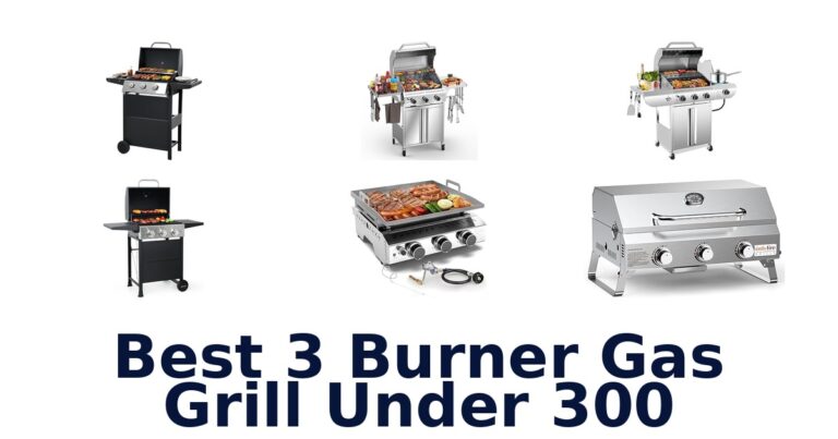 Best 3 Burner Gas Grills Under $300: Top Picks! best 3 burner gas grill under 300