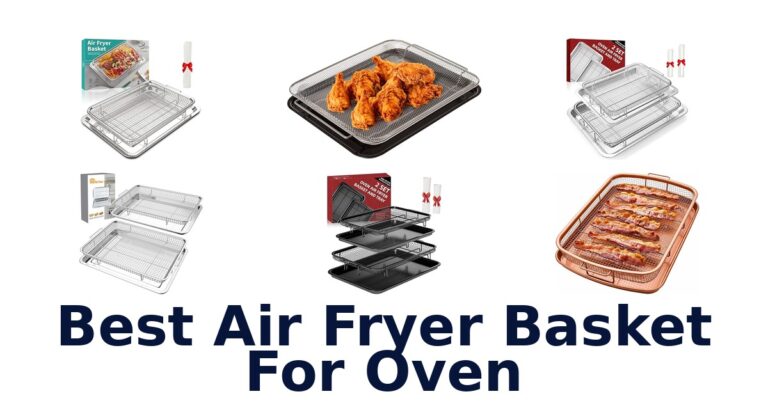 Best Air Fryer Baskets for Oven: Top 10 Picks best air fryer basket for oven