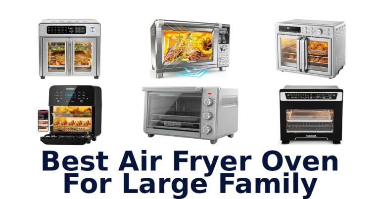 Best Air Fryer Ovens for Large Families best air fryer oven for large family