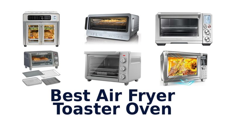 Best Air Fryer Toaster Ovens: Top 10 Picks best air fryer toaster oven