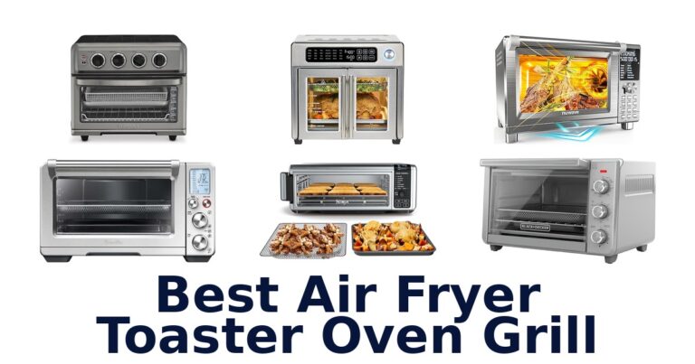 Best Air Fryer Toaster Oven Grills: Top 10 Picks! best air fryer toaster oven grill