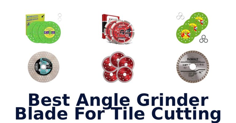 Best Angle Grinder Blades for Tile Cutting (Top 10) best angle grinder blade for tile cutting