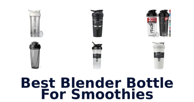 Best Blender Bottles for Smoothies: Top 10 Picks best blender bottle for smoothies