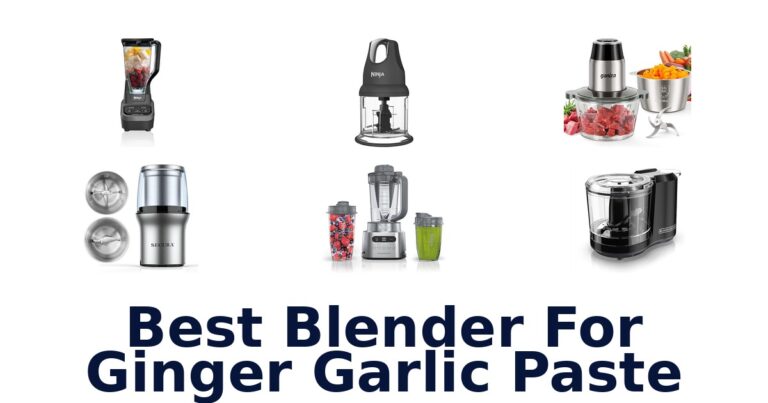 BEST Blender for Ginger Garlic Paste: Top 10 Picks best blender for ginger garlic paste