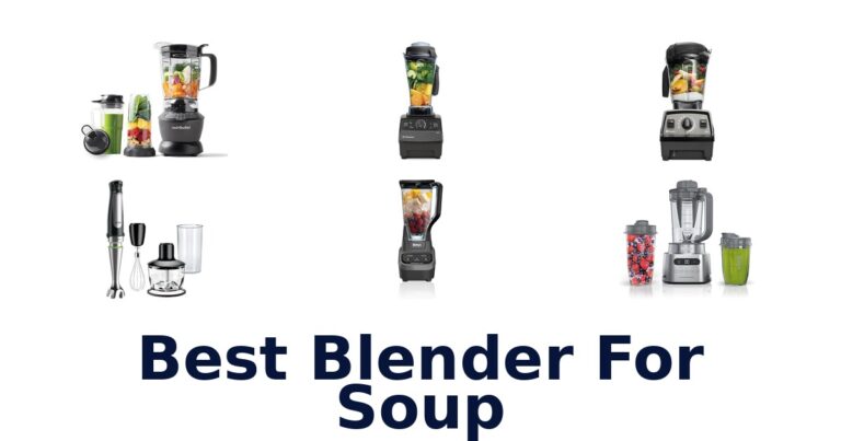 Best Blenders for Soup: Top 10 Picks! best blender for soup