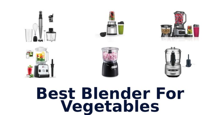 Best Blenders for Vegetables: Top 10 Picks best blender for vegetables