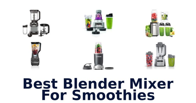 Best Blender Mixers for Smoothies: Top 10 Picks best blender mixer for smoothies