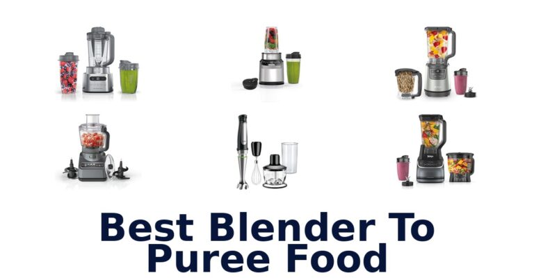 Best Blenders to Puree Food: Top 10 Picks best blender to puree food