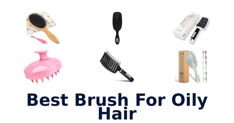Best Brushes for Oily Hair: Top 10 Picks! best brush for oily hair