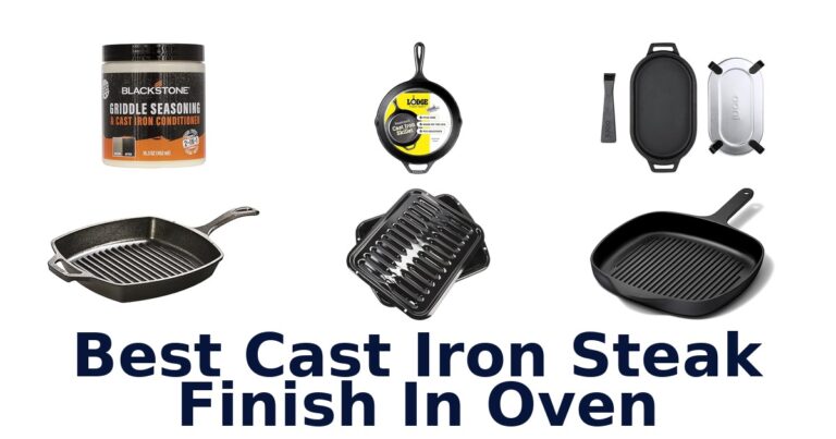 Best Cast Iron Steak Finish in Oven: Top 10 Picks best cast iron steak finish in oven