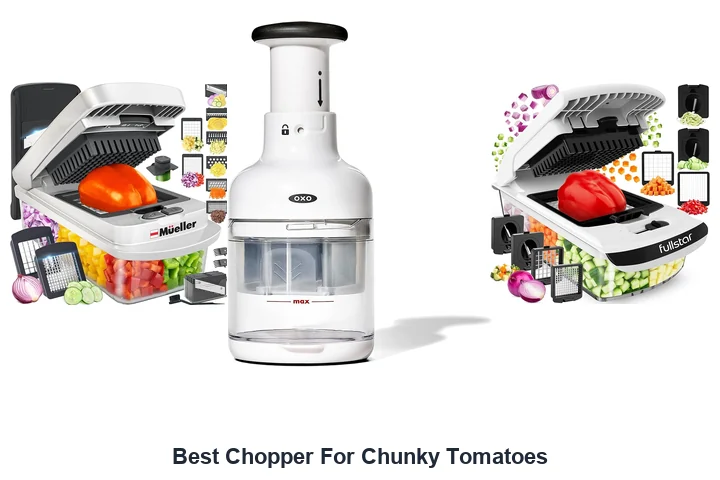 Best Chopper For Chunky Tomatoes: Top Picks Best Chopper For Chunky Tomatoes