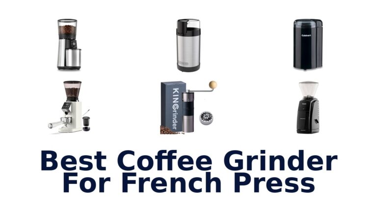 BEST Coffee Grinders for French Press: Top 10 Picks best coffee grinder for french press