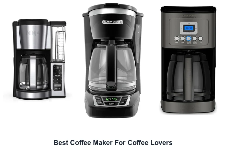 Best Coffee Maker: Top Picks for Coffee Lovers Best Coffee Maker For Coffee Lovers