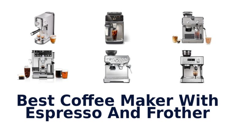 Best Coffee Maker Espresso & Frother: Top 10 Picks best coffee maker with espresso and frother