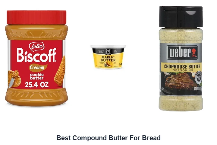 Best Compound Butter: Top Picks for Your Bread Best Compound Butter For Bread