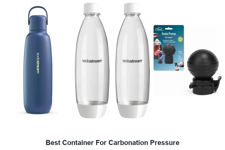 Best Containers For Carbonation: Top Picks Best Container For Carbonation Pressure