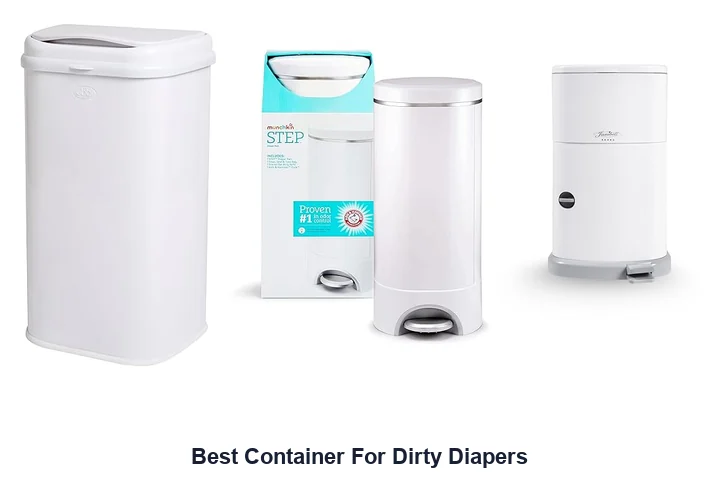 Best Container For Dirty Diapers: Top Picks Best Container For Dirty Diapers