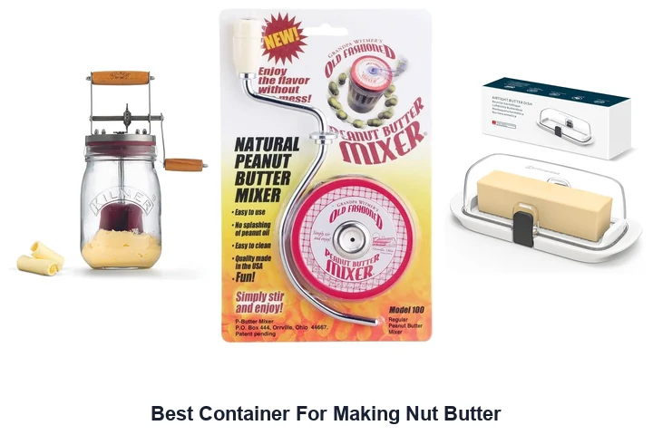 Best Container For Nut Butter: Top Picks Best Container For Making Nut Butter