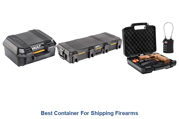 Best Container For Shipping Firearms: Top Picks Best Container For Shipping Firearms