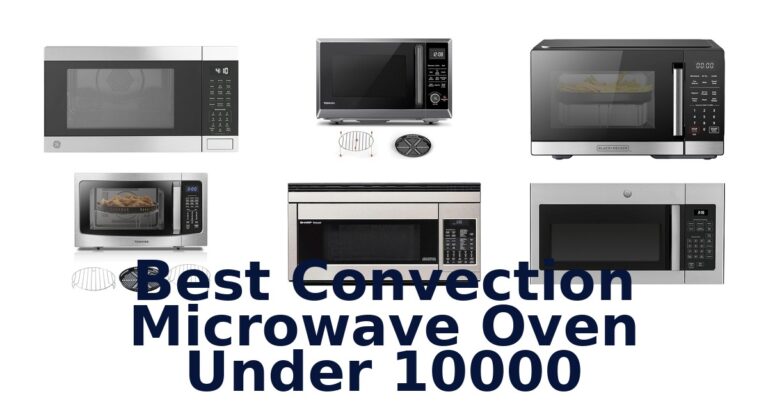 Best Convection Microwaves Under 10000: Top 10 Picks best convection microwave oven under 10000