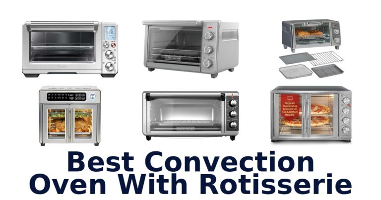 Best Convection Oven With Rotisserie: Top 10 Picks best convection oven with rotisserie