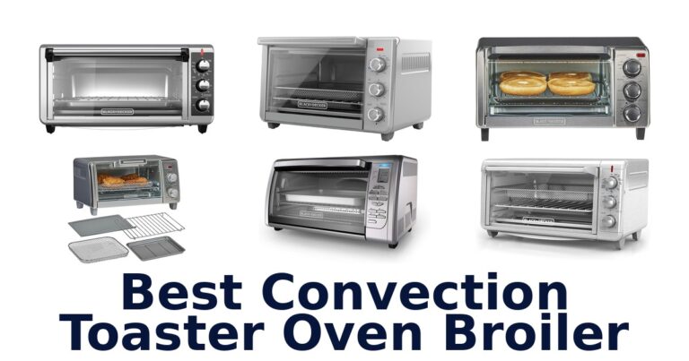 Best Convection Toaster Oven Broilers: Top 10 Picks best convection toaster oven broiler