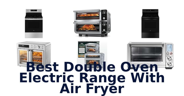 Best Double Oven Electric Ranges With Air Fryer best double oven electric range with air fryer