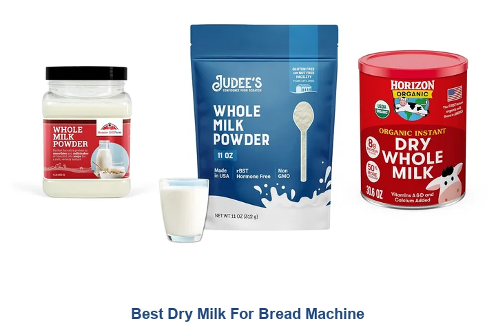 Best Dry Milk for Bread Machine: Top Picks Best Dry Milk For Bread Machine