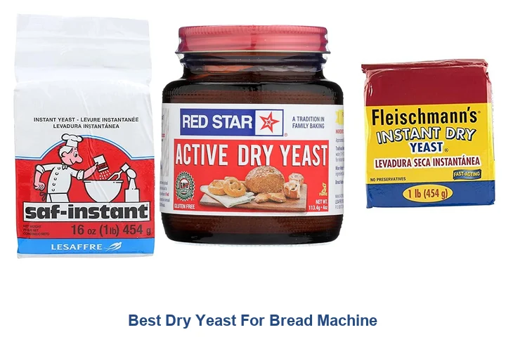 Best Dry Yeast for Bread Machine: Top Picks Best Dry Yeast For Bread Machine