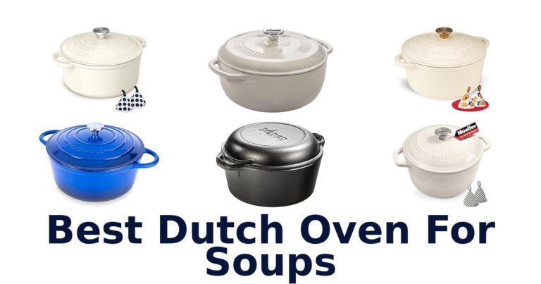 Best Dutch Ovens for Soups: Top 10 Picks best dutch oven for soups