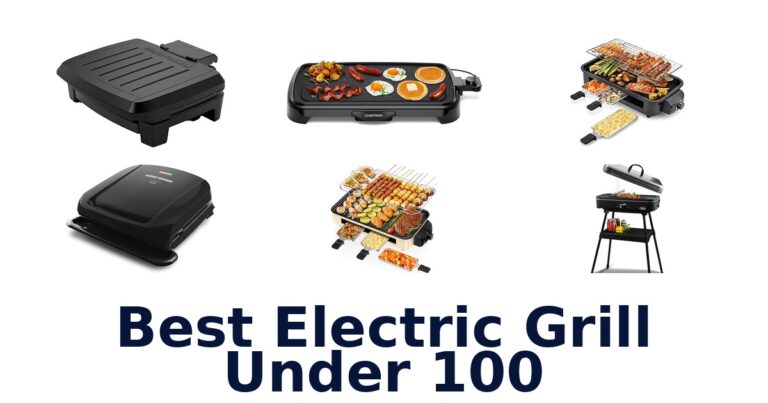 BEST Electric Grill Under $100: Top 10 Picks best electric grill under 100
