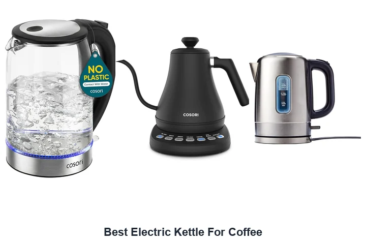 Best Electric Kettle For Coffee: Top Picks to Brew Best Electric Kettle For Coffee