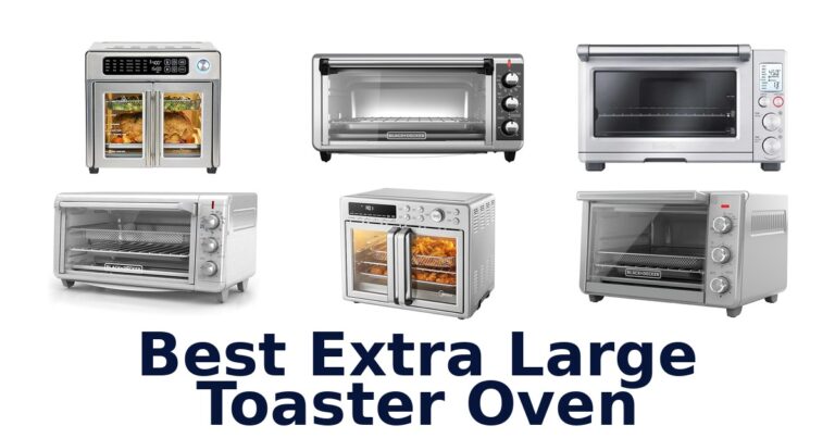 Best Extra Large Toaster Ovens: Top 10 Picks best extra large toaster oven