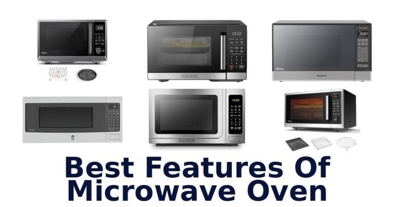 Best Microwave Oven Features: Top 10 Picks! best features of microwave oven