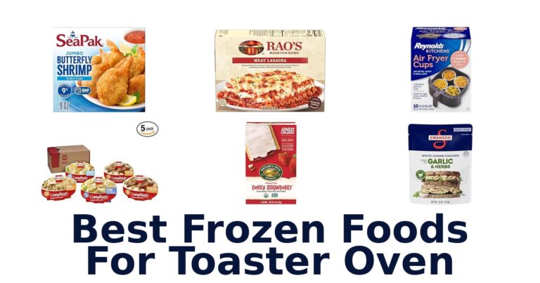 Best Frozen Foods for Toaster Oven: Top 10 Picks best frozen foods for toaster oven