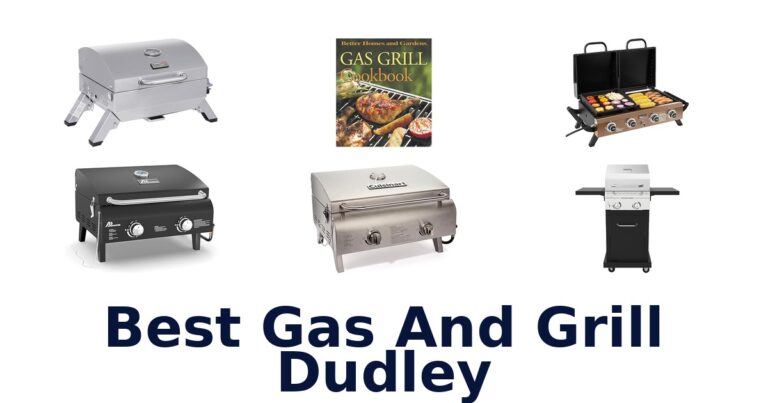 Best Gas & Grill Dudley: Top 10 Picks best gas and grill dudley