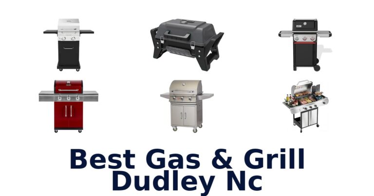 Best Gas & Grill Dudley NC: Top 10 Picks best gas & grill dudley nc