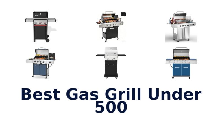 BEST Gas Grills Under $500: Top 10 Picks! best gas grill under 500
