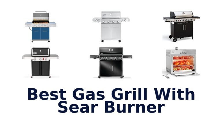 Best Gas Grill with Sear Burner: Top 10 Picks best gas grill with sear burner