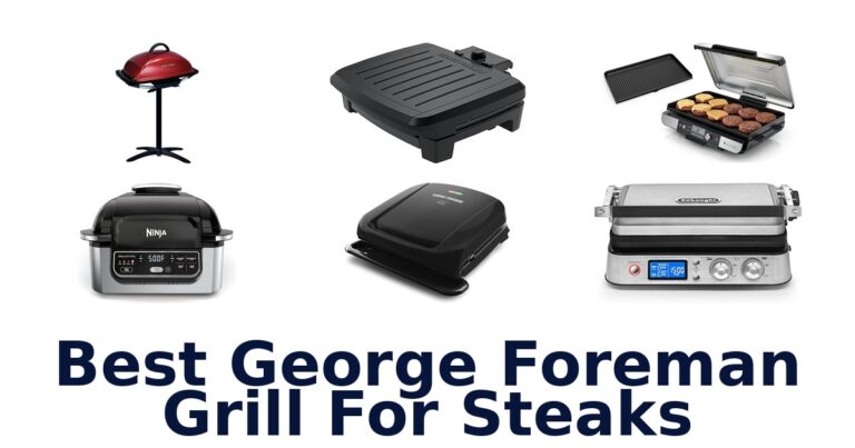 Best George Foreman Grill for Steaks: Top 10 Picks best george foreman grill for steaks