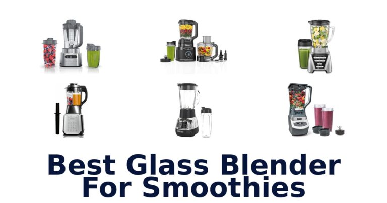 Best Glass Blenders for Smoothies: Top 10 Picks best glass blender for smoothies