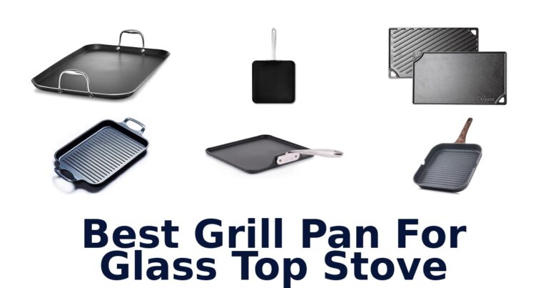 Best Grill Pans for Glass Top Stoves: Top 10 Picks best grill pan for glass top stove