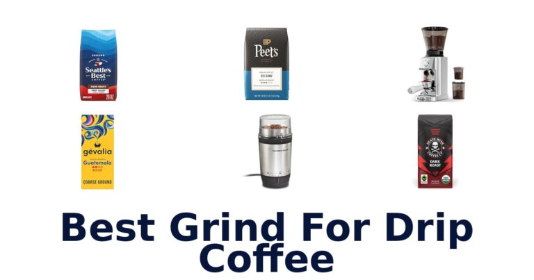 BEST Drip Coffee Grind: Top 10 Options best grind for drip coffee