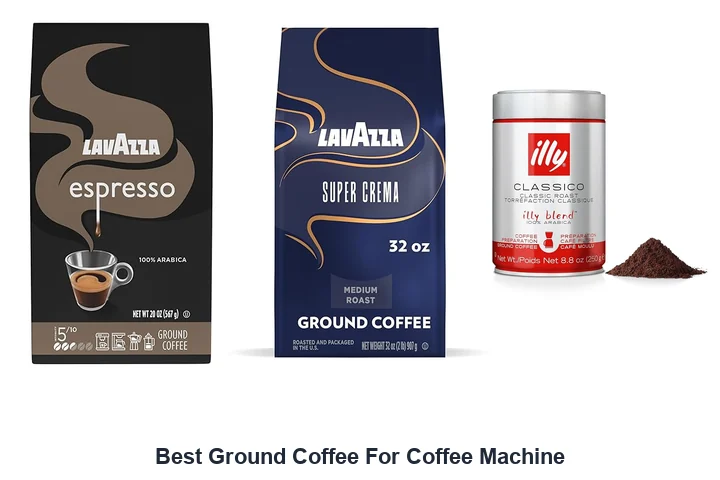 Best Ground Coffee For Coffee Machine: Top Picks Best Ground Coffee For Coffee Machine