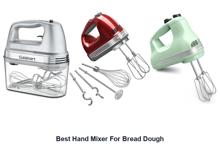 Best Hand Mixer for Bread Dough: Top Picks Now Best Hand Mixer For Bread Dough