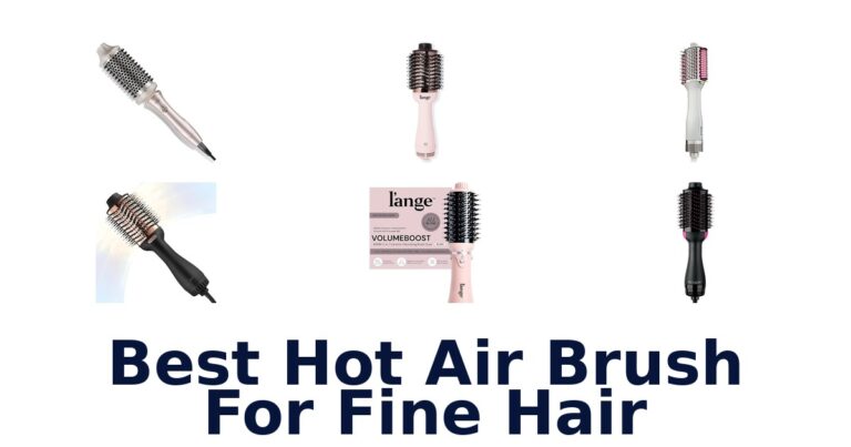 Best Hot Air Brushes for Fine Hair: Top 10 Picks best hot air brush for fine hair