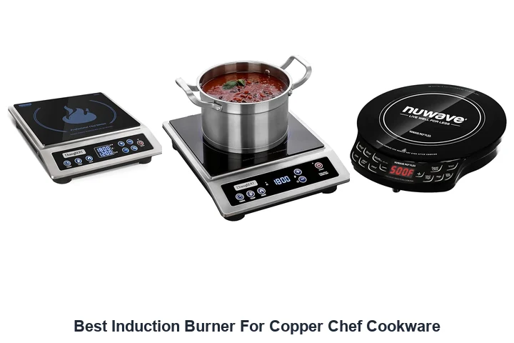 Best Induction Burner For Copper Chef: Top Picks Best Induction Burner For Copper Chef Cookware