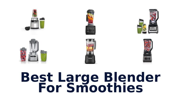 Best Large Blenders for Smoothies: Top 10 Picks best large blender for smoothies