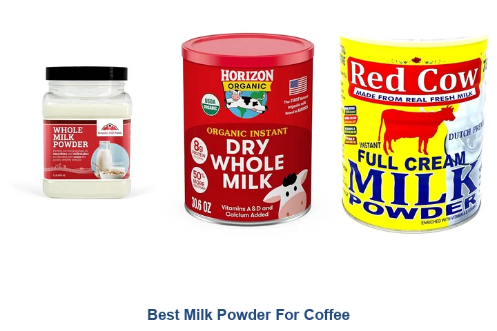 Best Milk Powder For Coffee: Top Picks Best Milk Powder For Coffee