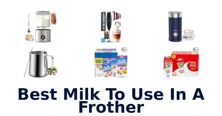 Best Milk for Frother: Top 10 Picks Revealed! best milk to use in a frother